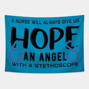 A Nurse Will Always Give Us Hope Nurse Tapestry