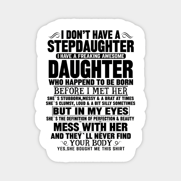 I Don’t Have A Stepdaughter I Have A Freaking Awesome Daughter Magnet by mqeshta