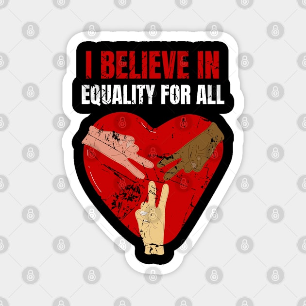 I Believe In Equality For All Magnet by Sunil Belidon