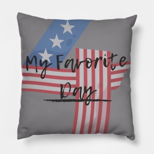 4th July Is My Favorite Day- USA Independence Day Pillow