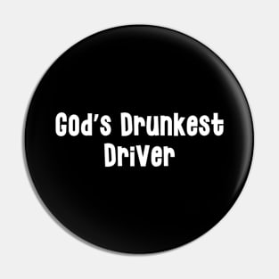 God's Drunkest Driver Pin