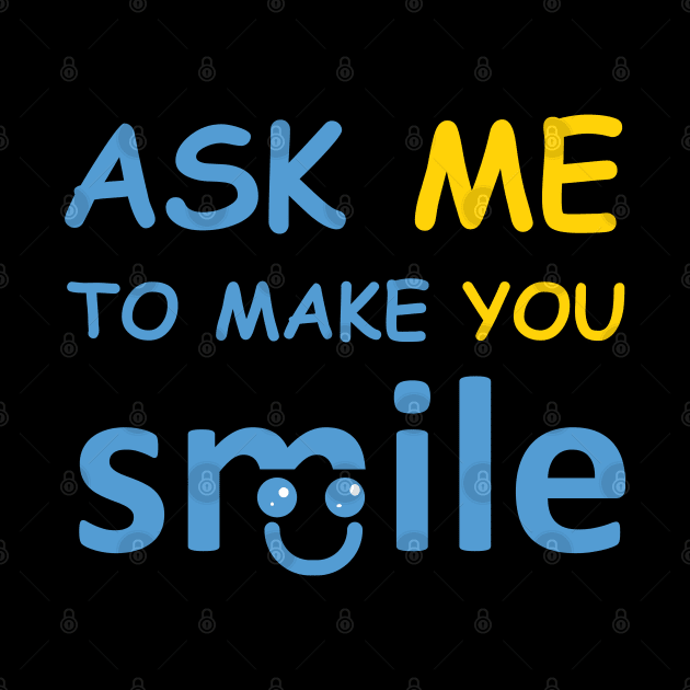 ask me to make you smile by coolouss