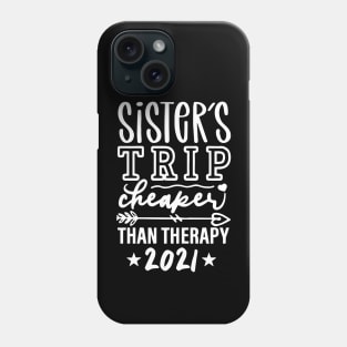 Sisters Trip Cheaper Than Therapy 2021 Phone Case