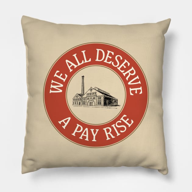 We All Deserve A Pay Rise - Workers Rights Pillow by Football from the Left