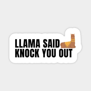 llama said knock you out Magnet