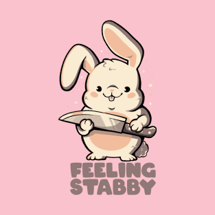 Feeling Stabby - Funny Cute Sarcastic Rabbit Bunny Cute Knife Gift T-Shirt