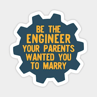 Be the Engineer your parents wanted you to marry Magnet