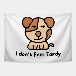 I Don't Feel Tardy Tapestry