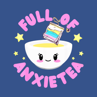 full of anxiety  gift T-Shirt