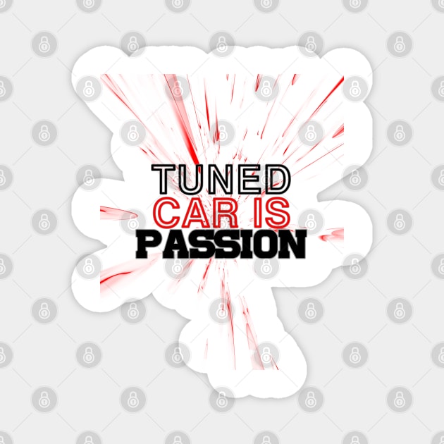 Tuned car is passion, drive, driving, racing Magnet by CarEnthusast