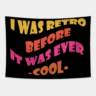 I Was Retro Before It Was Ever Cool Tapestry