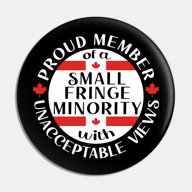 Proud Member of a Small Fringe Minority with Unacceptable Views Freedom Convoy 2022 Pin by Ene Alda