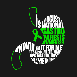 August Is Gastroparesis Month But Every Day For Me T-Shirt