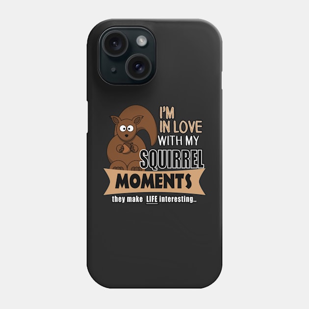 The ADHD Squirrel - In Love with My Squirrel Moments Phone Case by 3QuartersToday