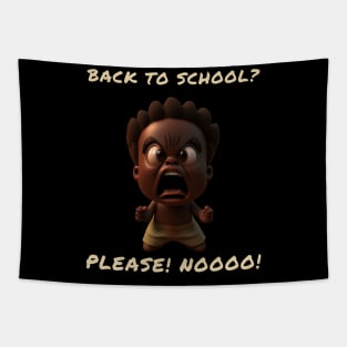 Life as a kid back to school please noooo Tapestry