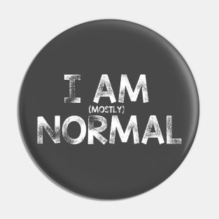 I am (mostly) normal Pin