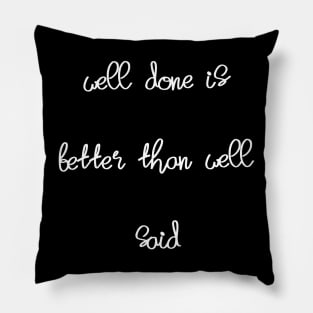 well done is better than well said Pillow