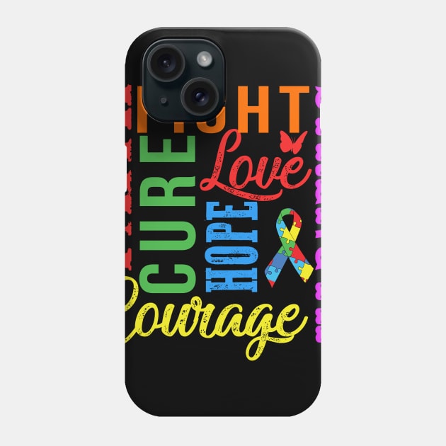 Autism Awareness T-Shirt Fight Faith Hope Love Cure Courage Strength Phone Case by Lones Eiless