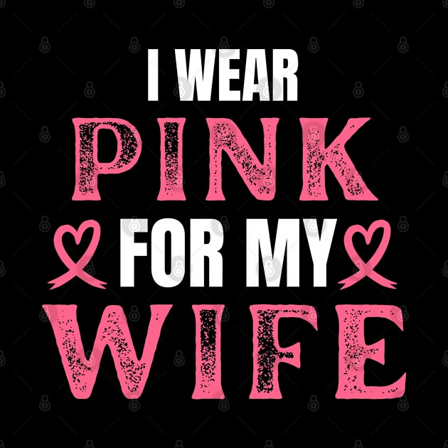 I Wear Pink For My Wife Breast Cancer Fighter Gift by Illustradise