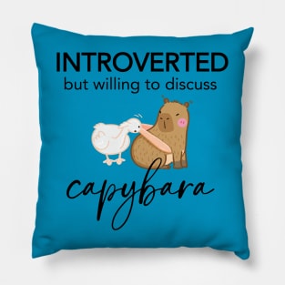 Introverted But Willing To Discuss Capybara Pillow