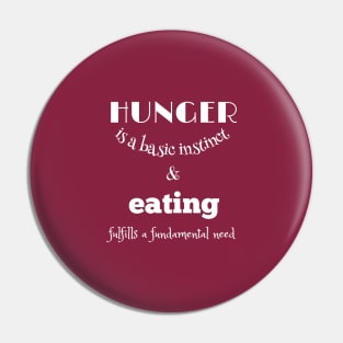 Hunger is a basic instinct, and eating fulfills a fundamental need (white writting) Pin