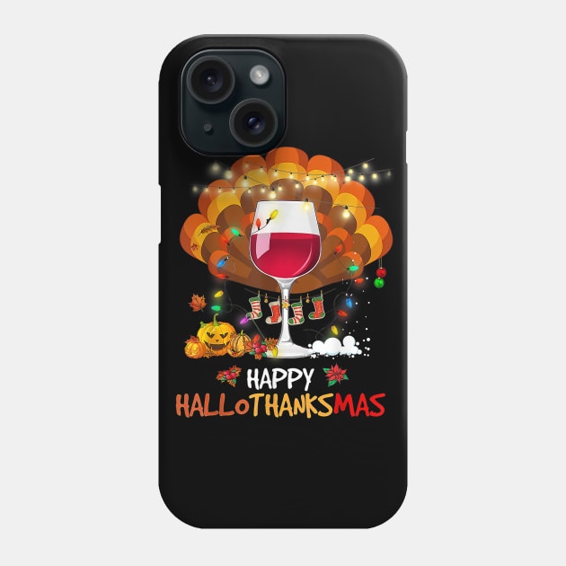 Wine Glass Thankgiving Funny Wine Happy Hallothanksmas Gift Phone Case by cobiepacior