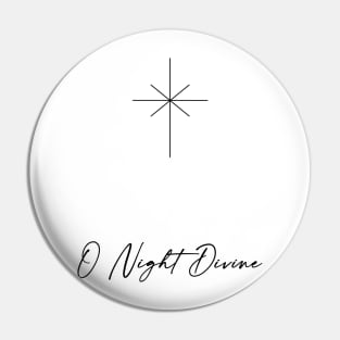 O Night Divine Minimalist Pin