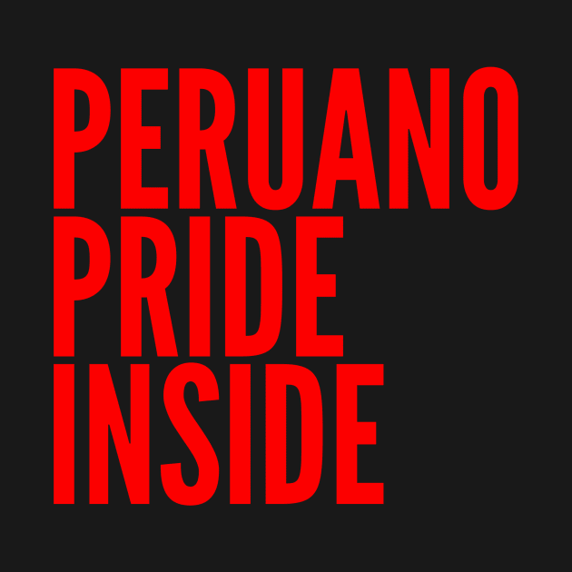 Peruano Pride Inside by MessageOnApparel