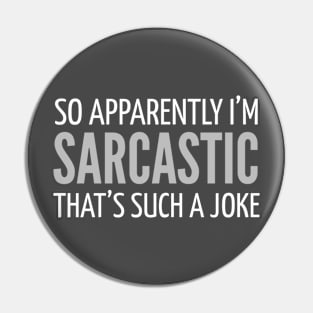 FUNNY SAYINGS / SO APPARENTLY I’M SARCASTIC THAT’S SUCH A JOKE Pin