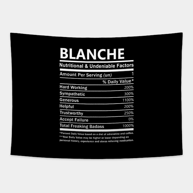 Blanche Name T Shirt - Blanche Nutritional and Undeniable Name Factors Gift Item Tee Tapestry by nikitak4um