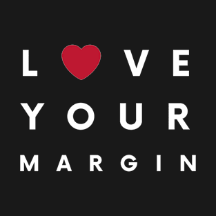 Love Your Margin (White) T-Shirt