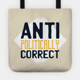 Anti Politically correct Tote