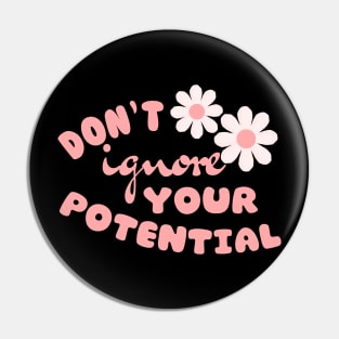 Don't Ignore Your Potential Pin