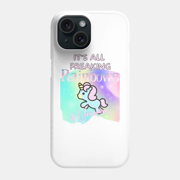 Freaking Rainbows and Unicorns Phone Case by AKawaiiPastels