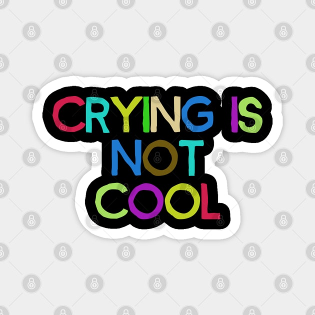 crying is not cool Magnet by artcuan