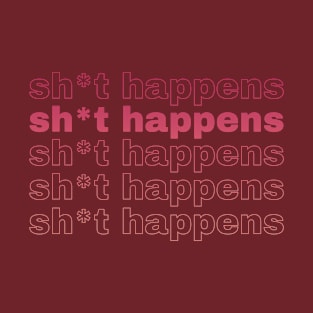 Sh*t Happens T-Shirt