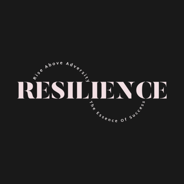 Resilience – Rise Above Adversity, The Essence Of Success by Urban Gypsy Designs