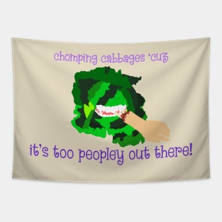 it's too peopley out there chomping cabbage Tapestry