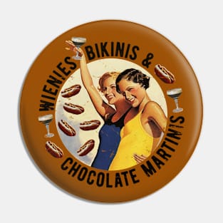 Fun Girls Summertime Essentials Wienies Bikinis Chocolate Martinis Pin