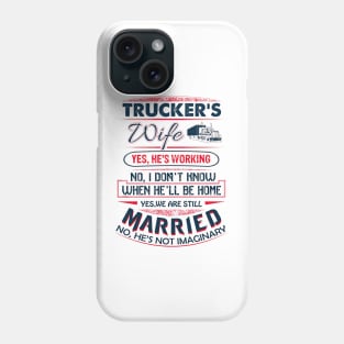 Funny Trucker's Wife Yes He Is Working We Are Still Married Phone Case