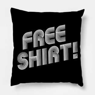 FREE SHIRT!* Pillow