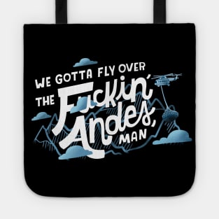 We Gotta Fly Over the Andes?! Tote