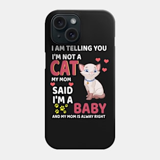 I am telling you I_m not a cat my mom Phone Case