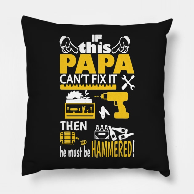 If Papa Can’t Fix It Then He Must Be Hammered Pillow by babettenoella