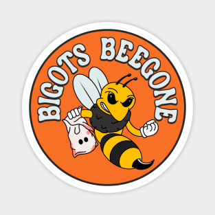 Bigots Begone - Funny Bee Pun Against Racism Magnet