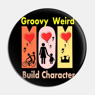 Groovy Weird Moms Build Character Pin