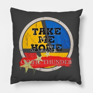 take me home - Celtic Thunder Pillow