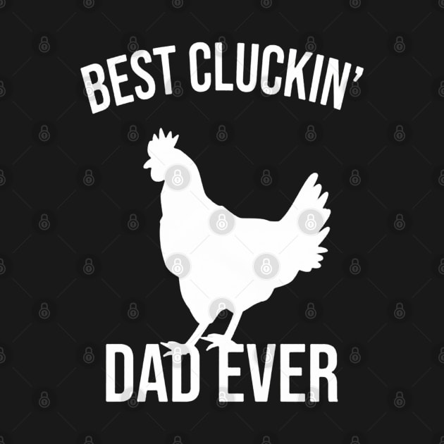 Best Cluckin Dad Ever by benangbajaart