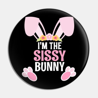 I'm The Sissy Bunny Easter Family Matching Apparel Pin