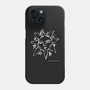 The Sun Doesn’t Set Phone Case